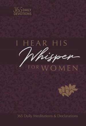 I Hear His Whisper for Women : 365 Daily Meditations & Declarations - Brian Simmons