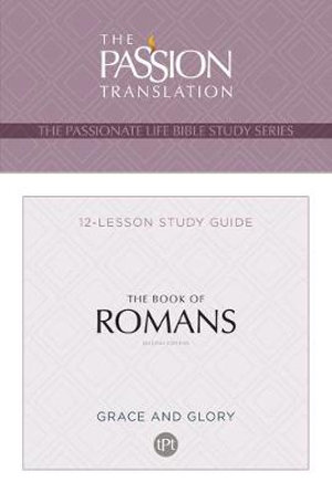 The Book of Romans 12-week Study Guide : The Passionate Life Bible Study - Brian Simmons