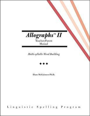 Allographs Ii Teacher/Parent Manual : Linguistic Spelling Program - Diane McGuinness Ph.D.