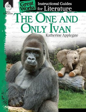 The One and Only Ivan: An Instructional Guide for Literature : An Instructional Guide for Literature - Jennifer Prior