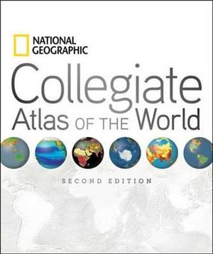 National Geographic Collegiate Atlas of the World, Second Edition : National Geographic Collegiate Atlas of the World - NATIONAL GEOGRAPHIC KIDS