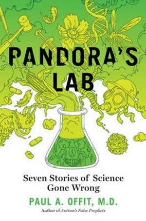 Pandora's Lab : Seven Stories of Science Gone Wrong - Paul A. Offit