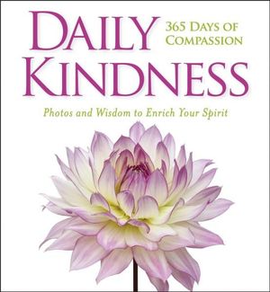 Daily Kindness : 365 Days of Compassion : Photos and Wisdom to Enrich Your Spirit - National Geographic