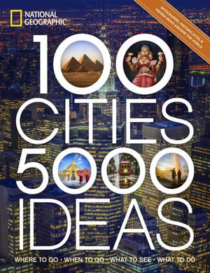 100 Cities, 5,000 Ideas : Where to Go, When to Go, What to See, What to Do - Joe Yogerst