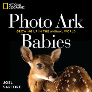 National Geographic Photo Ark Babies : Growing Up in the Animal World - Joel Sartore