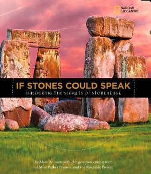 If Stones Could Speak : Unlocking the Secrets of Stonehenge - Marc Aronson