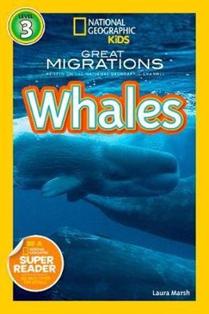 Great Migrations : Whales :  National Geographic Reader : Level 3 - Laura Marsh