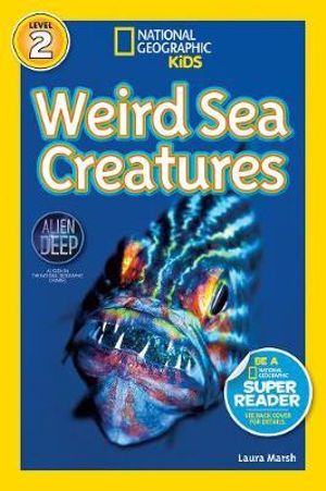 Weird Sea Creatures (National Geographic Kids Readers, Level 2) : Weird Sea Creatures - Laura Marsh