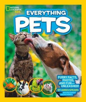 Everything Pets : National Geographic Kids : Furry Facts Photos and Fun - Unleashed! - James Spears