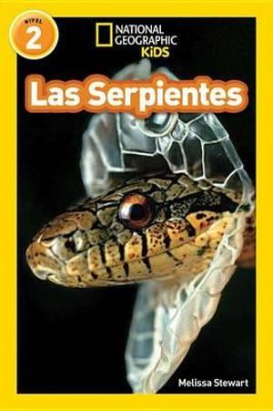 Las Serpientes (Snakes) (National Geographic Kids Readers, Nivel 2) : Las Serpientes (Snakes) - Melissa Stewart