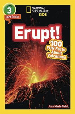 National Geographic Readers : Erupt! 100 Fun Facts about Volcanoes (L3) - Joan Marie Galat