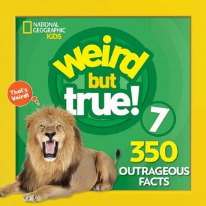 Weird But True 7 : Expanded Edition - NATIONAL GEOGRAPHIC KIDS