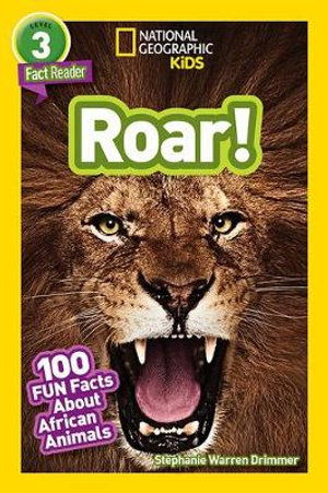 National Geographic Readers : Roar! 100 Facts about African Animals (L3) - Stephanie Warren Drimmer