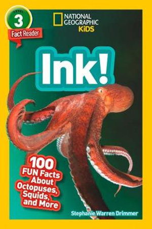 National Geographic Readers: Ink! (L3) : 100 Fun Facts About Octopuses, Squid, and More - Stephanie Warren Drimmer