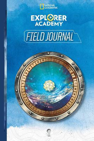 Explorer Academy Field Journal : Explorer Academy - NATIONAL GEOGRAPHIC KIDS