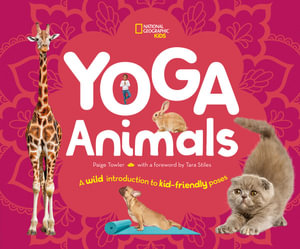 Yoga Animals : A Wild Introduction to Kid-Friendly Poses - Paige Towler