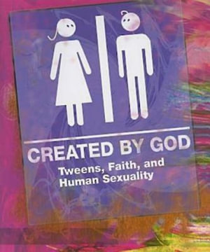 Created by God: Student Book : Tweens, Faith, and Human Sexuality - James H. Ritchie