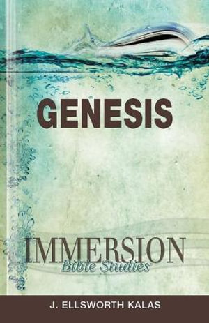 Genesis : Immersion Bible Studies - J. Ellsworth Kalas