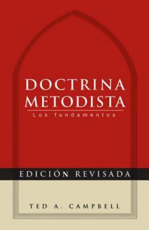 Doctrina Metodista : Los fundamentos - Ted A. Campbell