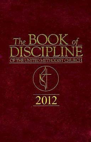 The Book of Discipline of The United Methodist Church 2012 - Marvin W. Cropsey