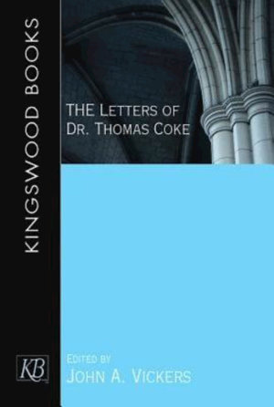 The Letters of Dr. Thomas Coke - John A. Vickers