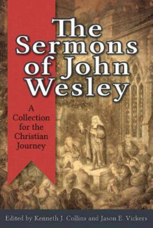 The Sermons of John Wesley : A Collection for the Christian Journey - Kenneth J. Collins