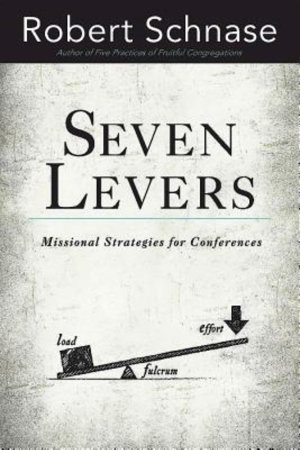 Seven Levers : Missional Strategies for Conferences - Robert Schnase