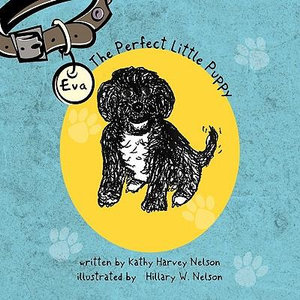 Eva : The Perfect Little Puppy - Kathy Harvey Nelson