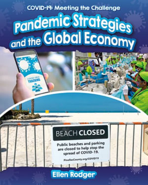 Pandemic Strategies and the Global Economy : COVID-19; Meeting the Challenge - Ellen Rodger