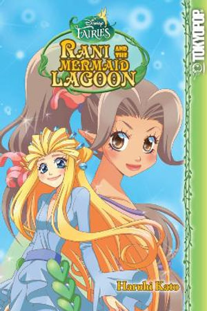 Disney Manga: Fairies - Rani and the Mermaid Lagoon : Rani and the Mermaid Lagoon - Haruhi Kato