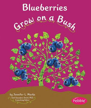 Blueberries Grow on a Bush : Pebble Books - Mari C Schuh