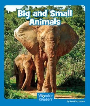 Big and Small Animals : Wonder Readers Emergent Level - Ann Corcorane