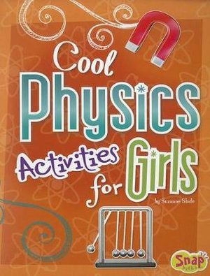 Cool Physics Activities for Girls : Girls Science Club - Suzanne Slade