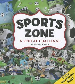 Sports Zone : A Spot-It Challenge - Sarah L Schuette