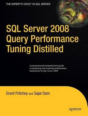 SQL Server 2008 Query Performance Tuning Distilled : Expert's Voice in SQL Server - Grant Fritchey