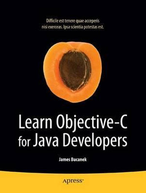 Learn Objective-C for Java Developers : Learn Series - James Bucanek