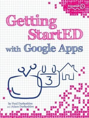 Getting Started with Google Apps : Getting StartED - Paul Darbyshire