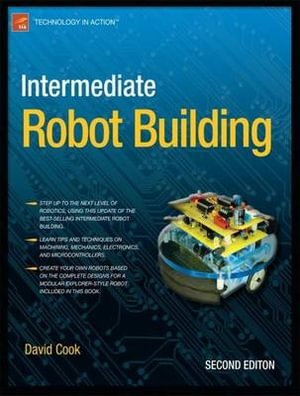 Intermediate Robot Building : Technology in Action - David Cook