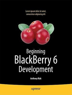 Beginning BlackBerry 7 Development : Beginning - Anthony Rizk