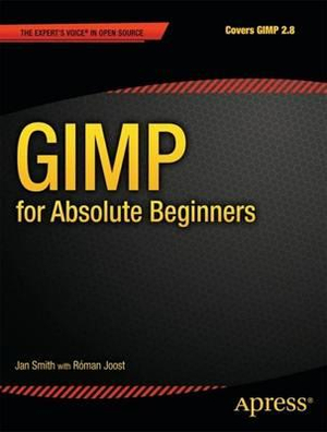 GIMP for Absolute Beginners : For Absolute Beginners - Jan Smith