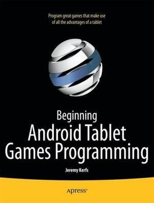 Beginning Android Tablet Games Programming : APRESSPOD - Jeremy Kerfs