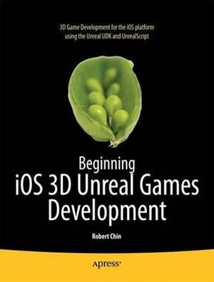 Beginning iOS 3D Unreal Games Development : APRESSUS - Robert Chin