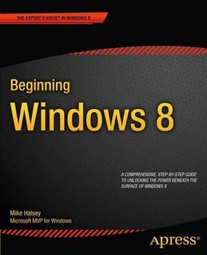 Beginning Windows 8 : Beginning - Mike Halsey