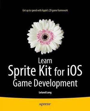 Learn Sprite Kit for iOS Game Development - Leland Long