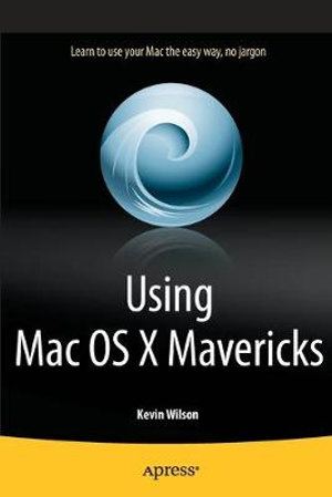 Using Mac OS X Mavericks - Kevin Wilson