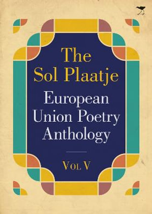 The Sol Plaatje European Union poetry anthology 2015 - Various Poets