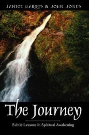 The Journey : Subtle Lessons in Spiritual Awakening - Janice Harris