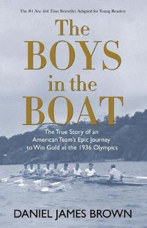 The Boys in the Boat (Yre) : The True Story of an American Team's Epic Journey to Win Gold at the 1936 Olympics - Daniel James Brown