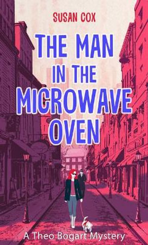 The Man in the Microwave Oven : Theo Bogart Mysteries - Susan Cox