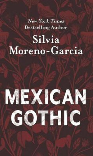 Mexican Gothic : Thorndike Press Large Print Core - Silvia Moreno-Garcia